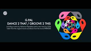 G.Pal - Dance 2 That (Adrianos Papadeas Remix)