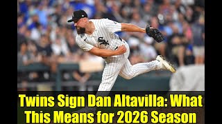 Twins Sign Dan Altavilla: What This Means for 2026 Season