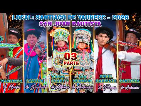 03 SANTIAGO DE YAURECC 2026 SAN JUAN BAUTISTA APU HUAMANI DE ANDAMARCA VS SUPAY CHAKY DE ATIHUARA