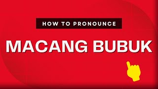 How to pronounce Macang Bubuk
