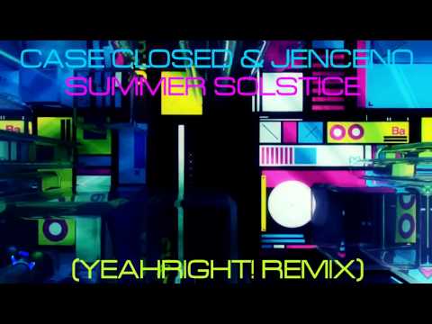 Case Closed & Jenceno - Summer Solstice (YeahRight! Remix)