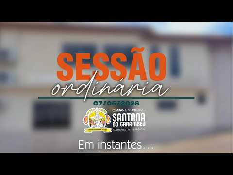 7ª Sessão Ordinária da Câmara Municipal de Santana do Garambéu realizada no dia 07/05/2026