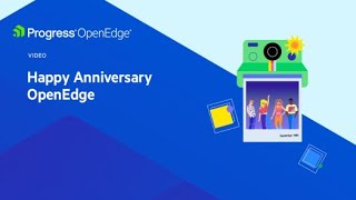 Happy Anniversary OpenEdge