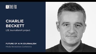 Future of AI in Journalism / Charlie Beckett, LSE JournalismAI project #MediaRev