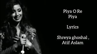 Piya O Re Piya lyrics  Shreya Ghoshal  Atif Aslam
