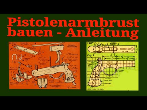 Pistolenarmbrust selber bauen kurzanleitung - Schritt für Schritt Anleitung zum nachbauen