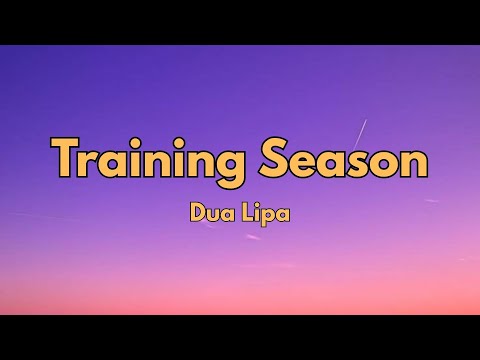 Dua Lipa &ndash; Training Season (Lyrics)
