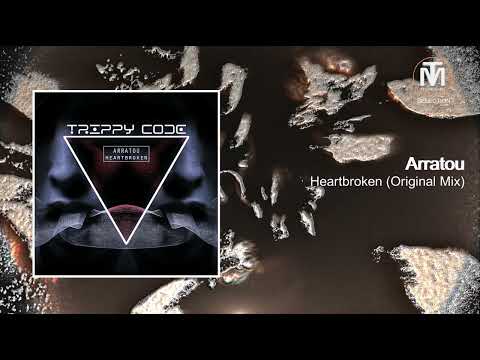 Arratou - Heartbroken (Original Mix) [Trippy Code]