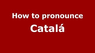 How to pronounce Catalá