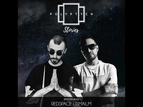 ISMAIL.M, Redspace - Polyptych Stories Episode #163 [Progressive House]