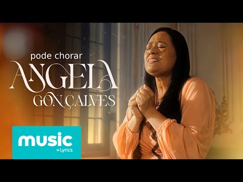 Ângela Gonçalves - Pode Chorar (Com Letra)