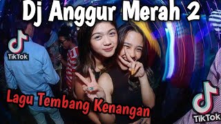 Download lagu Dj Anggur Merah 2 Remix TikTok Lagu Tembang Kenangan Full Bass 2023 mp3
