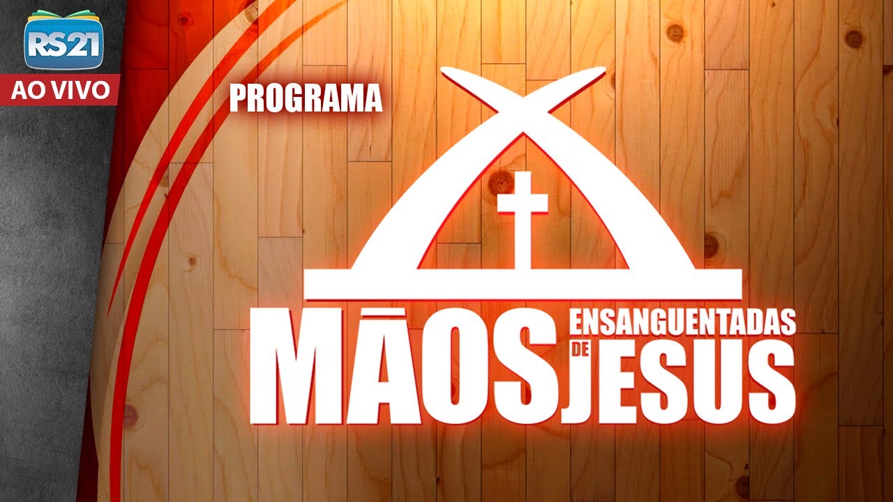 Programa Mãos Ensanguentadas de Jesus | Rede Século 21