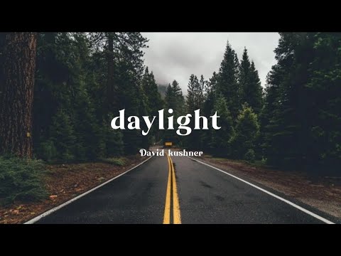 David kushner daylight (lyrics)