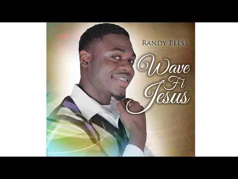 Randy Bless - Wave Fi Jesus