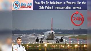 Air Ambulance in Guwahati with Trustful Medical Team by Sky