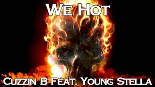 We Hot - Cuzzin B Feat. Young Stella