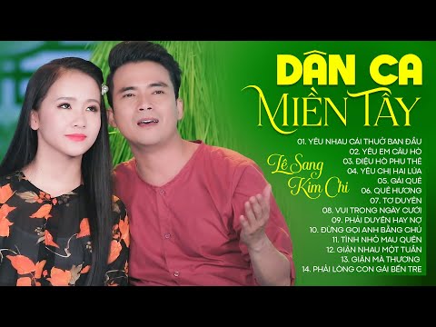 Tuyển Tập Song Ca Nhạc Dân Ca Trữ Tình Hay Nhất 2021 - Lê Sang, Kim Chi