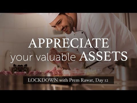 Lockdown Day 12 with Prem Rawat - Appreciate your valuable assets