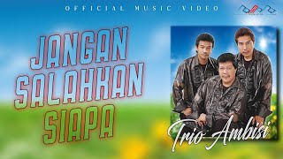 Download lagu Trio Ambisi - Jangan Salahkan Siapa ( Musik Video ) mp3 Download lagu Trio Ambisi - Jangan Salahkan Siapa ( Musik Video ) mp3