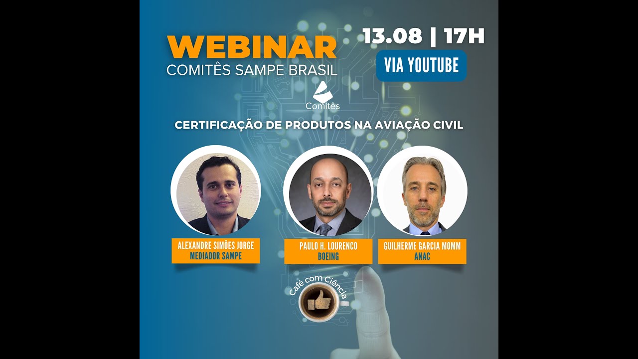 WEBINAR COMITÊS SAMPE BRASIL: CERTIFICAÇÃO DE PRODUTOS NA AVIAÇÃO CIVIL