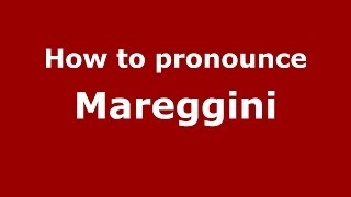 How to pronounce Mareggini