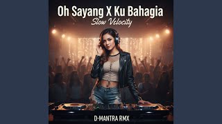 Download lagu Oh Sayang X Ku Bahagia Slow Velocity mp3