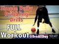 Simple Daily Dribbling Drills FULL Workout Basketball Fundamental Dribbling Drills Dre Baldwin