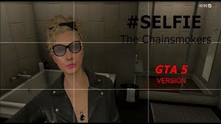 The Chainsmokers - #SELFIE (GTA 5 Music Video Parody)