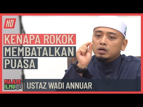 Ustaz Wadi Annuar - Kenapa Rokok Membatalkan Puasa