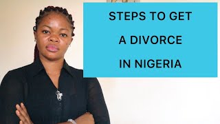 STEPS TO GET A DIVORCE IN NIGERIA