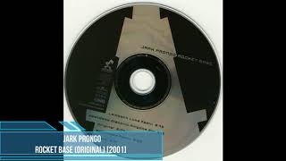 Jark Prongo - Rocket Base (Original) [2001]