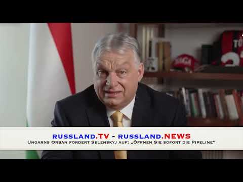 Ungarns Orban fordert Selenskyj auf: „Öffnen Sie sofort die Pipeline“
