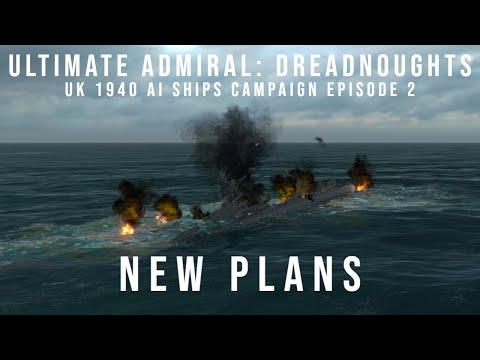Ultimate Admiral Dreadnoughts - UK 1940 AI Ships Campaign - Episode 2 - New Plans
