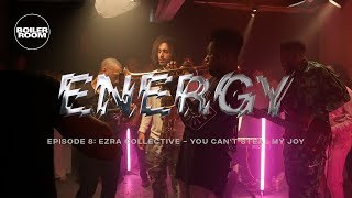 Ezra Collective - You Can&#39;t Steal My Joy | ENERGY | Boiler Room London