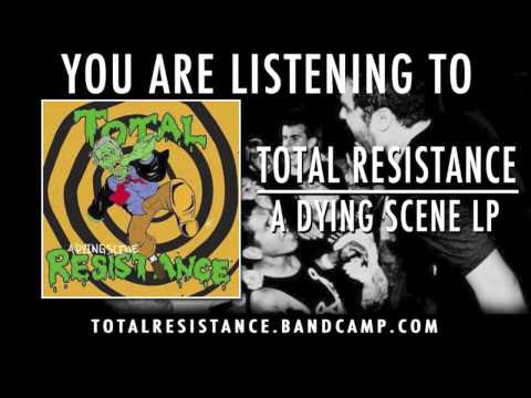 Total Resistance - A Dying Scene - Full LP