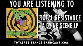 Total Resistance - A Dying Scene - Full LP