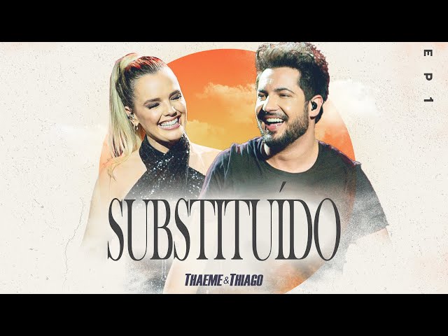 Download Thaeme & Thiago – Substituído