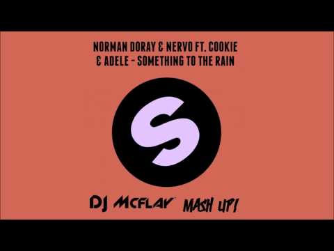 Norman Doray & NERVO feat. Cookie & Adele - Something To The Rain (DJ Mcflay® Mash Up)
