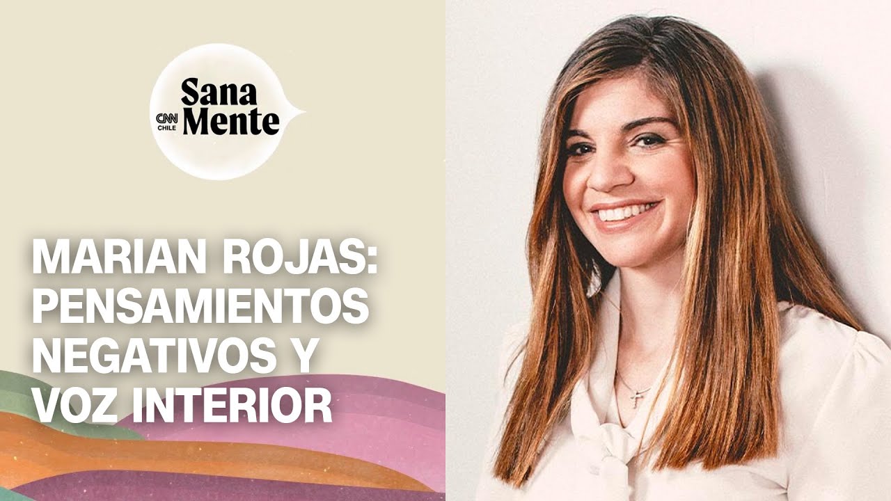 Marian Rojas: ¿Cómo controlar los pensamientos negativos y la voz interior? | Sana Mente