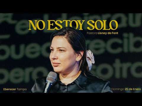 No Estoy Solo | Pra. Lisney de Font | 01-25-2026