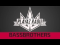 Playaz Radio #004 - BassBrothers 