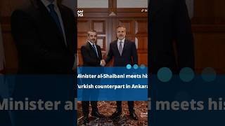 Minister al-Shaibani meets his Turkish counterpart in Ankara
