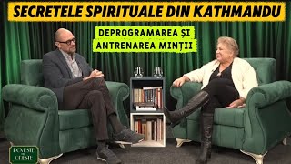 Secretele spirituale din Kathmandu. Deprogramarea și  antrenarea minții. Cu Andreea Ionescu 