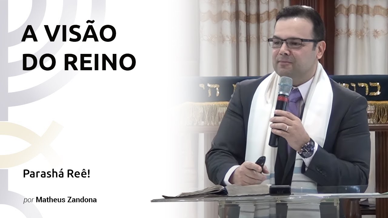 A Visão do REINO - Parashá Reê! - Matheus Zandona - 5777