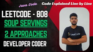 YouTube video 'Soup Servings | LeetCode 808 | Dynamic Programming | 2 Approaches | Java Code | Developer Coder'