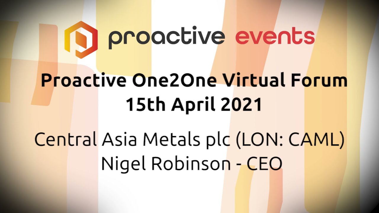 Central Asia Metals (LON: CAML) Presenting at the Proactive One2One Virtual Forum