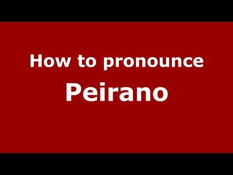How to pronounce Peirano