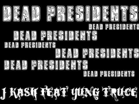 Dead Presidents- J-Kash feat. Yung Truce
