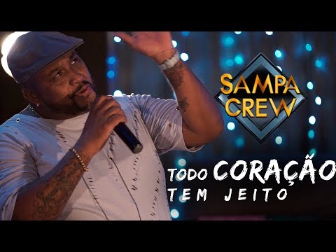 SAMPA CREW - TODO CORAÇÃO TEM JEITO (ESPECIAL TODO CORAÇÃO TEM JEITO)
